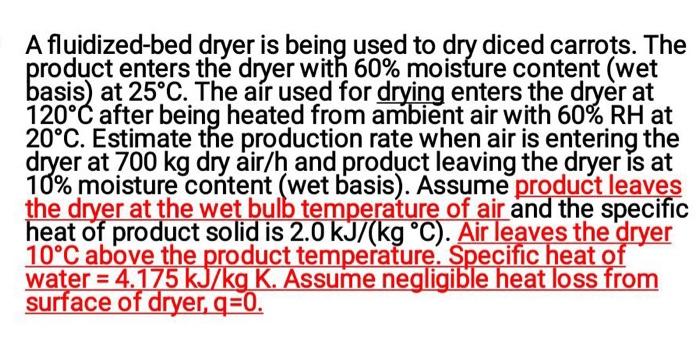 A Fluidized Bed Dryer Is Being Used To Dry Diced Carrots The Product Enters The Dryer With 60 Moisture Content Wet Ba 1