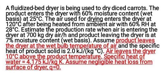 A Fluidized Bed Dryer Is Being Used To Dry Diced Carrots The Product Enters The Dryer With 60 Moisture Content Wet Ba 1
