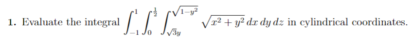 Tic 3y 1 Evaluate The Integral 1 Y X Y Dx Dy Dz In Cylindrical Coordinates 1
