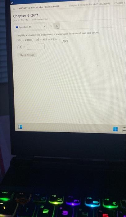 Math1113 Precalculus Online 60186 Chapter 6 Quiz Score 20 190 3 10 Answered Question 15 Check Answer 8 Samplify An 1