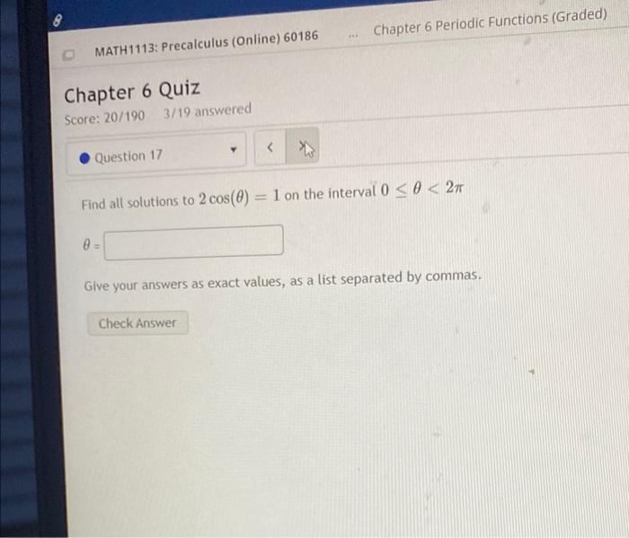 Math1113 Precalculus Online 60186 Chapter 6 Quiz Score 20 190 3 19 Answered Question 17 0 Y Find All Soluti 1