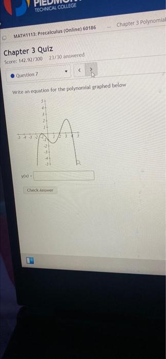 Technical College O Math1113 Precalculus Online 60186 Chapter 3 Quiz Score 142 92 300 23 30 Answered Question 7 Y X 1