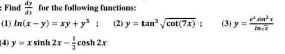 Find For The Following Functions Dx 1 In X Y Xy Y 2 Y Tan Cot 7x 4 Y X Sinh 2x Cosh 2x 3 Y 1
