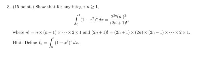 3 15 Points Show That For Any Integer N 1 1 2 Dx Hint Define In Where N Nx N 1 Xx2x1 And 2n 1 2 1
