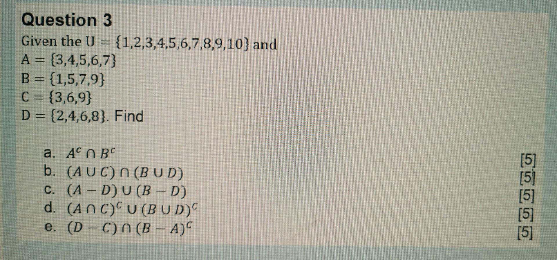Question 3 Given The U 1 2 3 4 5 6 7 8 9 10 And A 3 4 5 6 7 B 1 5 7 9 C 3 6 9 D 2 4 6 8 Find A Ac N 1