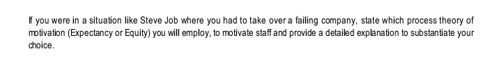 If You Were In A Situation Like Steve Job Where You Had To Take Over A Failing Company State Which Process Theory Of Mo 1