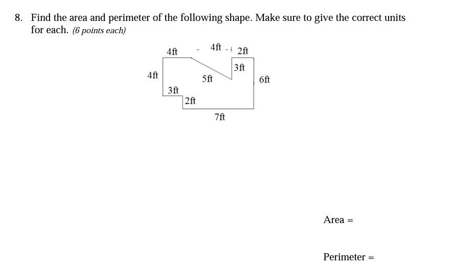 8 Find The Area And Perimeter Of The Following Shape Make Sure To Give The Correct Units For Each 6 Points Each 4ft 1
