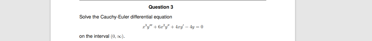 Question 3 Solve The Cauchy Euler Differential Equation On The Interval 0 R Y 6x Y 4xy 4y 0 1