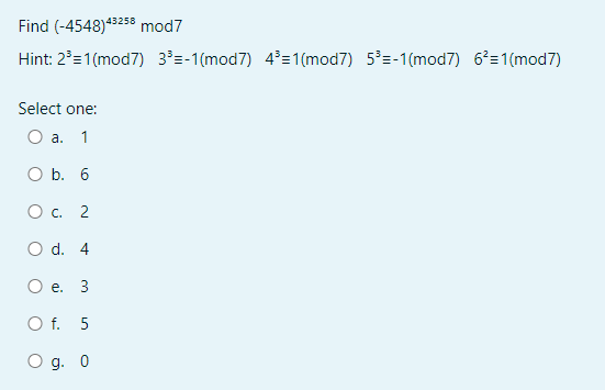 Find 4548 43258 Mod7 Hint 2 1 Mod7 3 1 Mod7 4 1 Mod7 5 1 Mod7 6 1 Mod7 Select One A 1 O B 6 O C 1