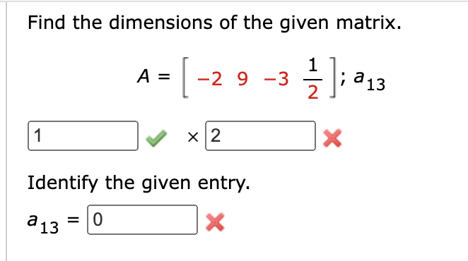 Find The Dimensions Of The Given Matrix 1 2 13 1 A 29 3 A13 X 2 Identify The Given Entry 0 X X 1