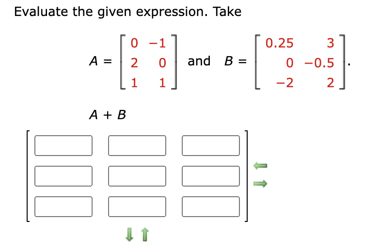 Evaluate The Given Expression Take A A B 0 2 1 1 0 1 And B 300 0 25 3 0 0 5 2 2 1