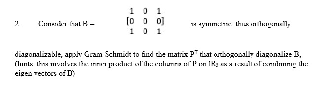 2 Consider That B 0 1 0 101 1 0 0 Is Symmetric Thus Orthogonally Diagonalizable Apply Gram Schmidt To Find The Ma 1