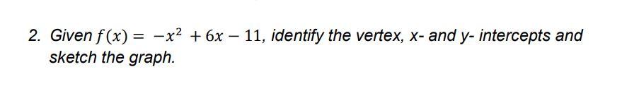 2 Given F X X 6x Sketch The Graph 11 Identify The Vertex X And Y Intercepts And 1