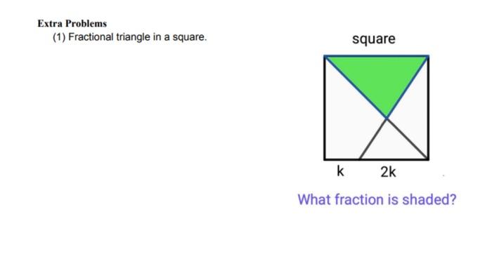 Extra Problems 1 Fractional Triangle In A Square Square K 2k What Fraction Is Shaded 1