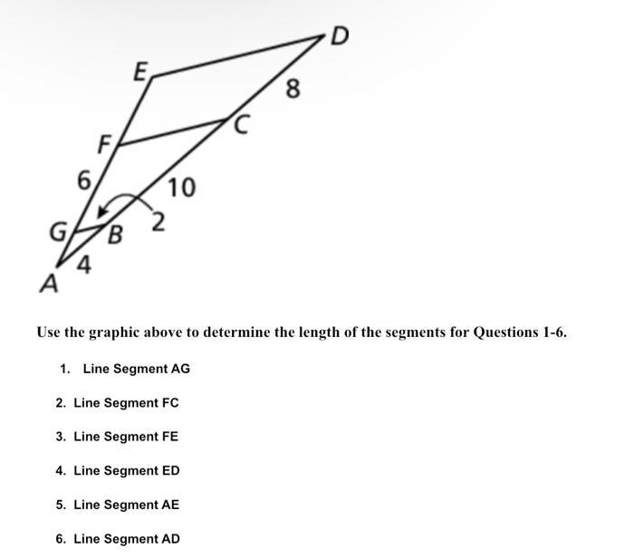 A 4 E 10 8 D Use The Graphic Above To Determine The Length Of The Segments For Questions 1 6 1 Line Segment Ag 2 Line 1