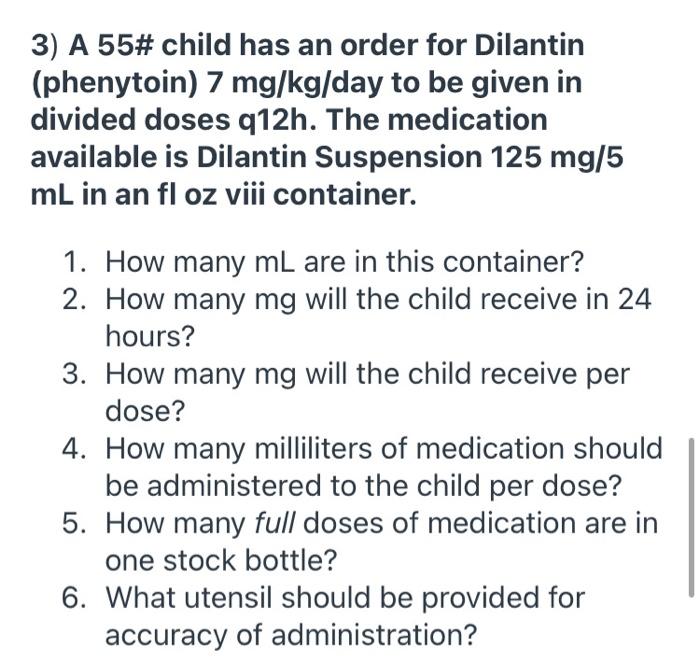 3 A 55 Child Has An Order For Dilantin Phenytoin 7 Mg Kg Day To Be Given In Divided Doses Q12h The Medication Avail 1