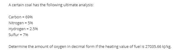 A Certain Coal Has The Following Ultimate Analysis Carbon 6996 Nitrogen 596 Hydrogen 2 596 Sulfur 79 Determine 1
