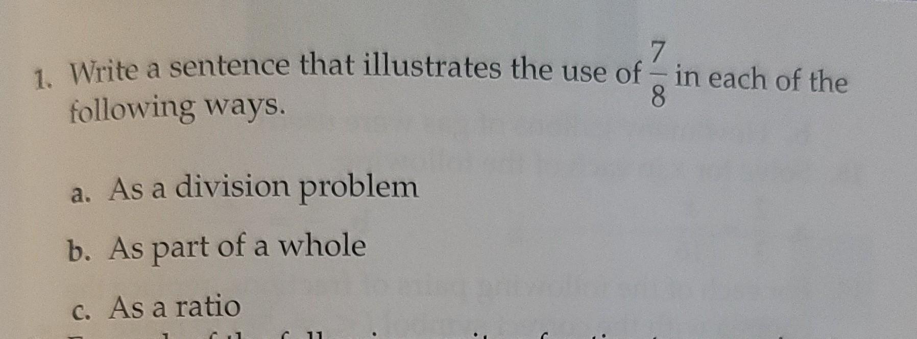 7 1 Write A Sentence That Illustrates The Use Of In Each Of The 8 Following Ways A As A Division Problem B As Part O 1