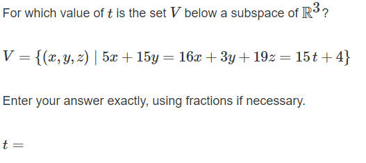 For Which Value Of T Is The Set V Below A Subspace Of R V X Y Z 5x 15y 16x 3y 19z 15t 4 Enter You 1