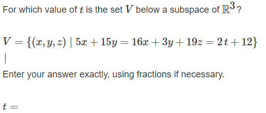 For Which Value Of This The Set V Below A Subspace Of R V X Y Z 5x 15y 16x 3y 19z 2t 12 1 Enter 1
