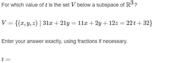 For Which Value Of T Is The Set V Below A Subspace Of R V X Y Z 31x 21y 11x 2y 12z 22t 32 Enter Yo 1