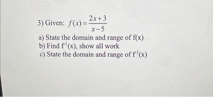 3 Given F X 2x 3 X 5 A State The Domain And Range Of F X B Find F X Show All Work C State The Domain And Rang 1