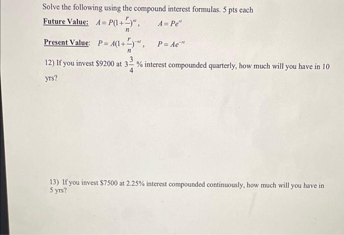 Solve The Following Using The Compound Interest Formulas 5 Pts Each Future Value A P 1 2 A Pe N Present Value 1