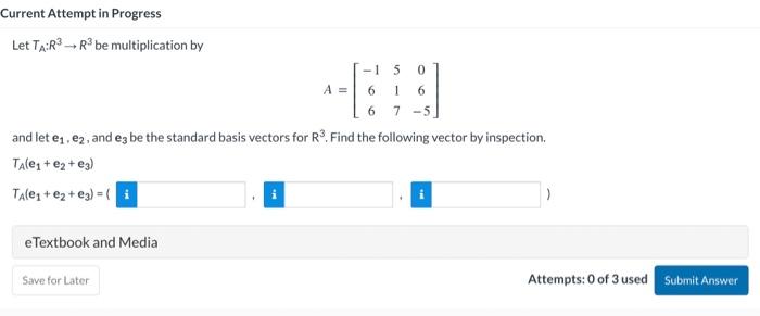 Current Attempt In Progress Let Tar3 R Be Multiplication By 1 5 0 61 6 6 7 5 And Let E E2 And E3 Be The Standard Ba 1