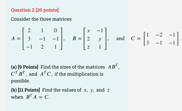 Question 2 20 Points Consider The Three Matrices X 4941 433 B 2 Y Z A 2 2 0 And C A 9 Points Find The Size 1