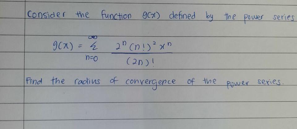 Consider The Function Do 9 X 4 N O G X Defined By The Power Series 2 N X N 20 Find The Radius Of Convergenc 1