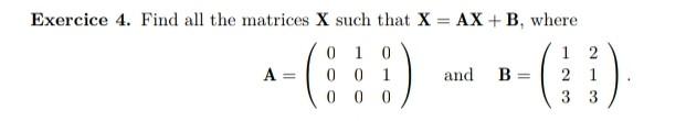Exercice 4 Find All The Matrices X Such That X Ax B Where 0 1 0 12 21 0 0 1 000 3 3 A And B 1