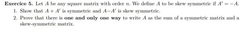 Exercice 5 Let A Be Any Square Matrix With Order N We Define A To Be Skew Symmetric If A A 1 Show That A A Is 1
