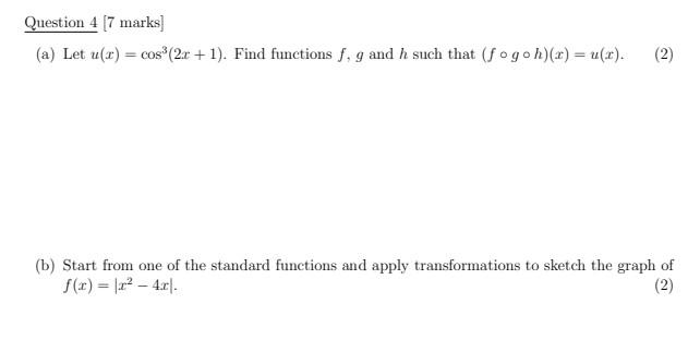 Question 4 7 Marks A Let U X Cos 2x 1 Find Functions F G And H Such That Fogoh X U X 2 B Start F 1