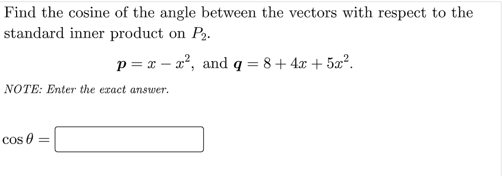 Find The Cosine Of The Angle Between The Vectors With Respect To The Standard Inner Product On P2 P X X And Q 8 1