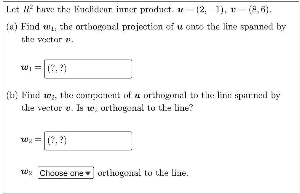 Let R2 Have The Euclidean Inner Product U 2 1 V 8 6 A Find W The Orthogonal Projection Of U Onto The Line 1