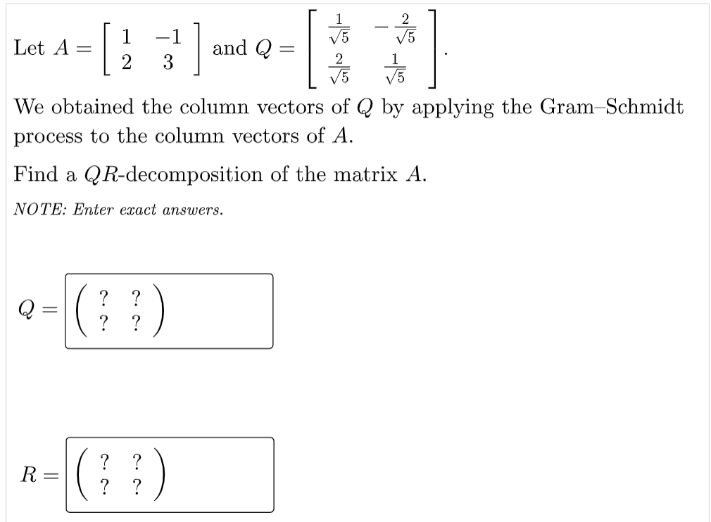 Let A Q 1 1 3 We Obtained The Column Vectors Of Q By Applying The Gram Schmidt Process To The Column Vectors Of A 1