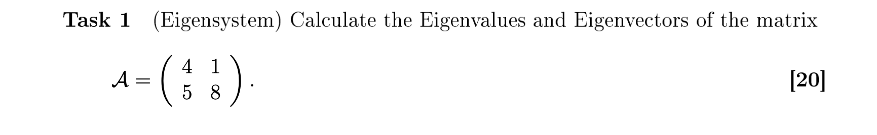 Task 1 Eigensystem Calculate The Eigenvalues And Eigenvectors Of The Matrix 4 1 A 4 58 20 1