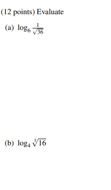 12 Points Evaluate A Log6 36 B Log4 16 1