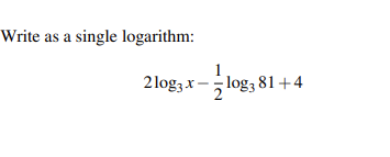 Write As A Single Logarithm 2log3 X Log3 81 4 1