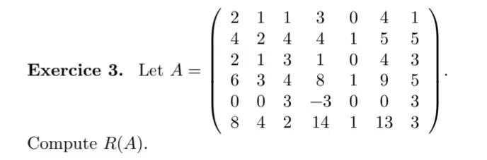 Exercice 3 Let A Compute R A 2 1 1 3 42 4 4 2 1 3 634 0 0 3 3 0 842 0 1 1 0 4 8 1 9 1 5 3 5 0 3 14 1 13 3 4 45 1