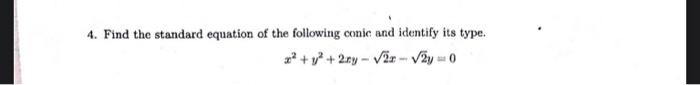 4 Find The Standard Equation Of The Following Conic And Identify Its Type X Y 2ry 2r 2y 0 1