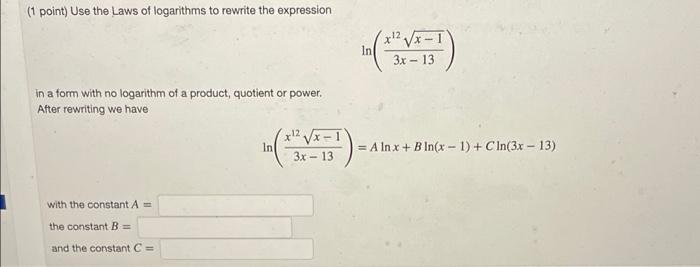 1 Point Use The Laws Of Logarithms To Rewrite The Expression In A Form With No Logarithm Of A Product Quotient Or Pow 1