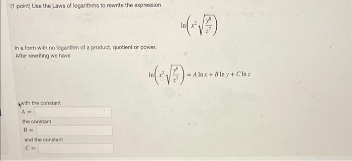 1 Point Use The Laws Of Logarithms To Rewrite The Expression In A Form With No Logarithm Of A Product Quotient Or Pow 1
