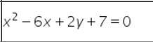 2 6x 2y 7 0 Using Your Assigned Number Locate The Associated Equation Of A Parabola In General Form Use Completi 1