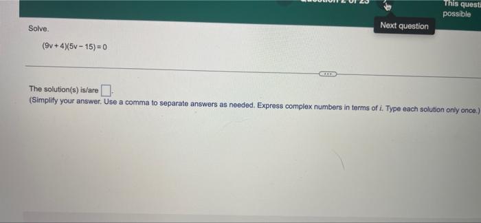 Solve 9v 4 5v 15 0 Next Question This Questa Possible The Solution S Is Are Simplify Your Answer Use A Comma 1