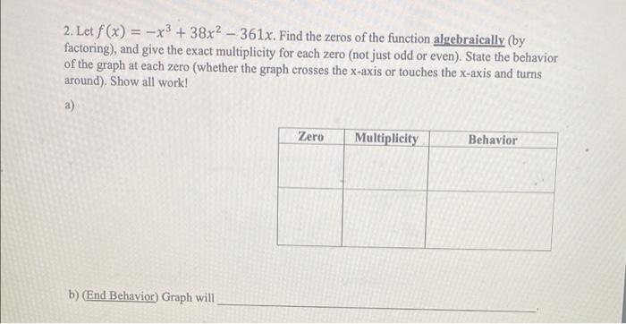 2 Let F X X 38x 361x Find The Zeros Of The Function Algebraically By Factoring And Give The Exact Multiplic 1