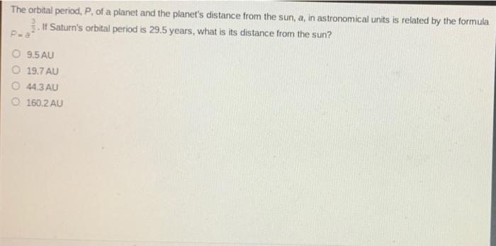 The Orbital Period P Of A Planet And The Planet S Distance From The Sun A In Astronomical Units Is Related By The Fo 1
