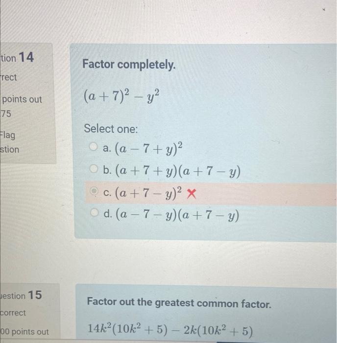 Tion 14 Rect Points Out 75 Flag Stion Estion 15 Correct 00 Points Out Factor Completely A 7 Y Select One A A 1