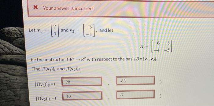 Your Answer Is Incorrect And And V Let V T V B Be The Matrix For T R2 R2 With Respect To The Basis B 1