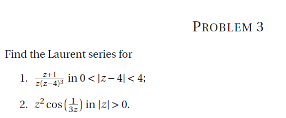 Find The Laurent Series For Z 1 Z Z 4 2 Z Cos In Z 0 1 In 0 Z4 4 Problem 3 1